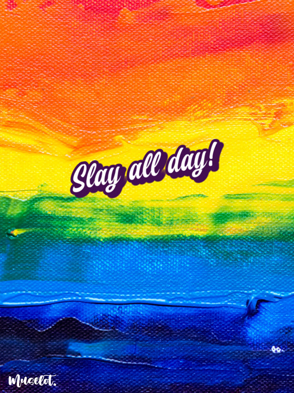 Slay all day phone cases for pride community, available for all models of phone case brands like iPhone, Samsung, Vivo, Oppo, Realme, Nokia, Oneplus, Xiaomi, Lenovo, moto, etc.