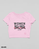 Women belong anywhere they please crop t shirts