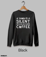 Yawn is scream for coffee printed sweatshirt