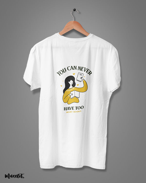 You can never have too many books design illustrated graphic t shirt in white colour for women who love books at Muselot