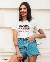 My job is top secret printed t shirts