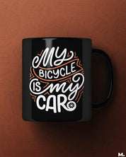 Black printed mugs online for cyclists and bike lovers - My bicycle is my car  - MUSELOT