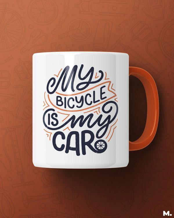 White printed mugs online for cyclists and bike lovers - My bicycle is my car  - MUSELOT