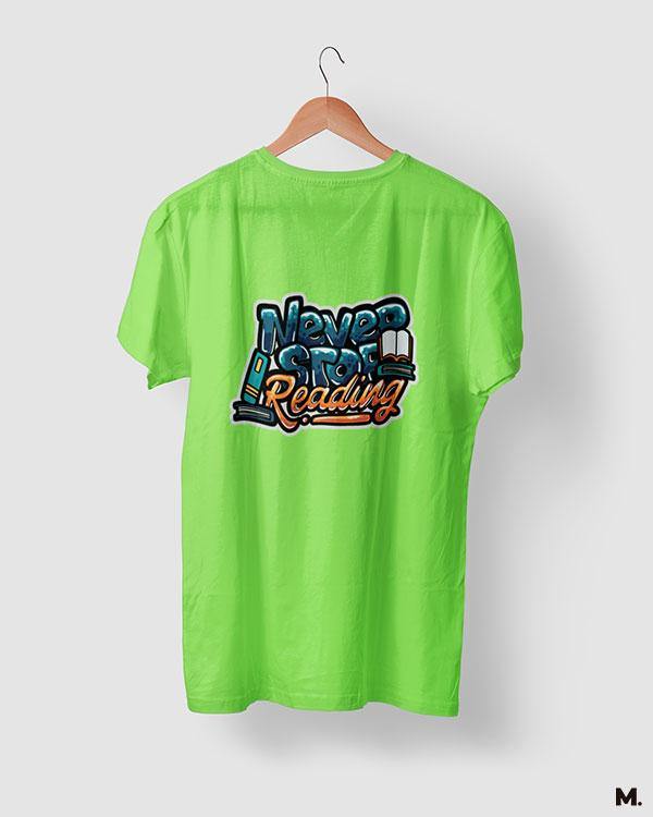 printed t shirts - Never stop reading  - MUSELOT