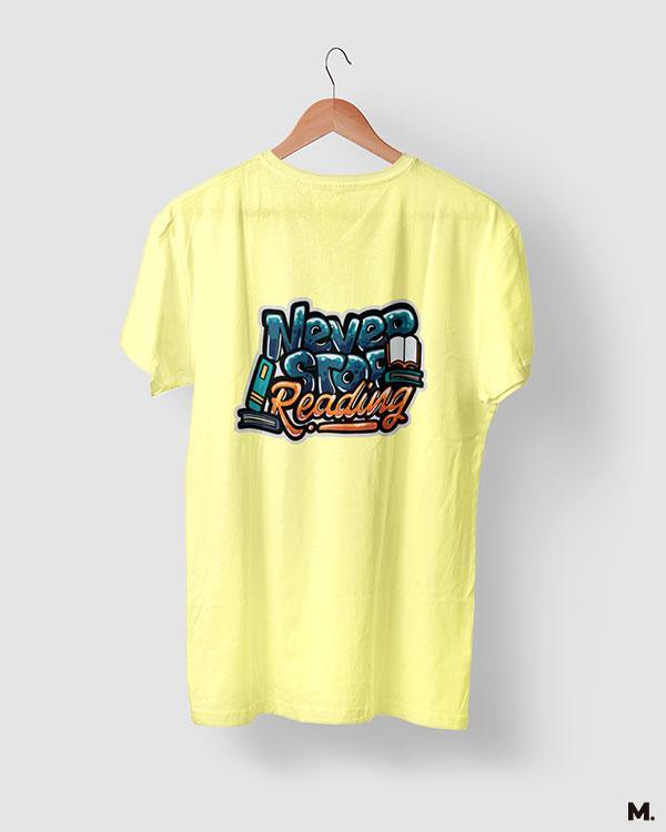 printed t shirts - Never stop reading  - MUSELOT