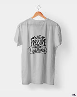 No pressure, no diamonds printed t shirts