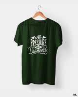 No pressure, no diamonds printed t shirts