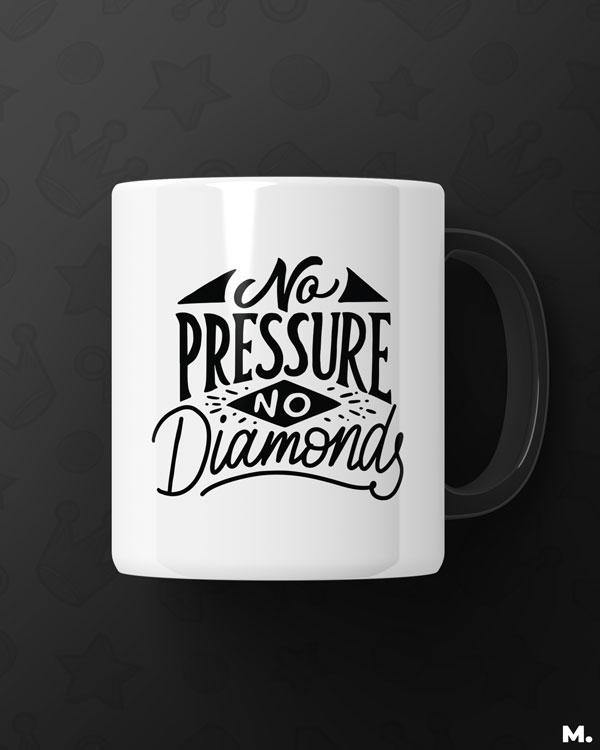 Printed mugs - No pressure, no diamonds  - MUSELOT