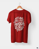 Good food brings us together printed t shirts