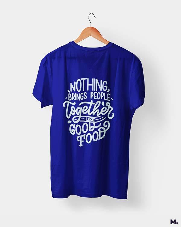 printed t shirts - Good food brings us together  - MUSELOT