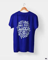 Good food brings us together printed t shirts