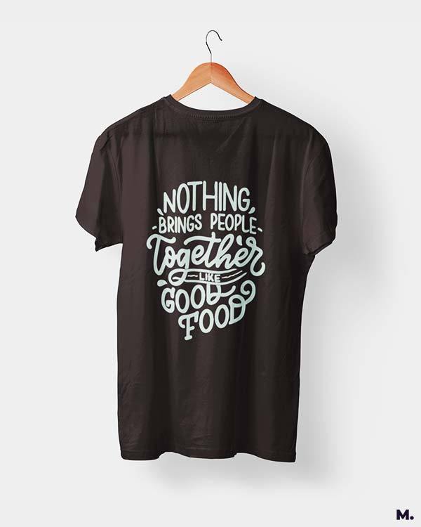 printed t shirts - Good food brings us together  - MUSELOT