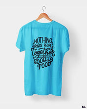 printed t shirts - Good food brings us together  - MUSELOT