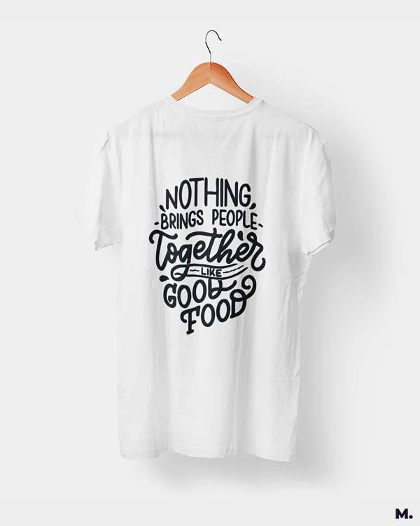 printed t shirts - Good food brings us together  - MUSELOT