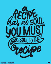 printed t shirts - Bring soul to the recipe  - MUSELOT