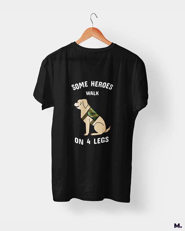 Some heroes walk on 4 legs printed t shirts