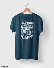Sometimes I go hours without drinking coffee, it's called sleeping printed t shirts in navy blue colour for coffee lovers - Muselot