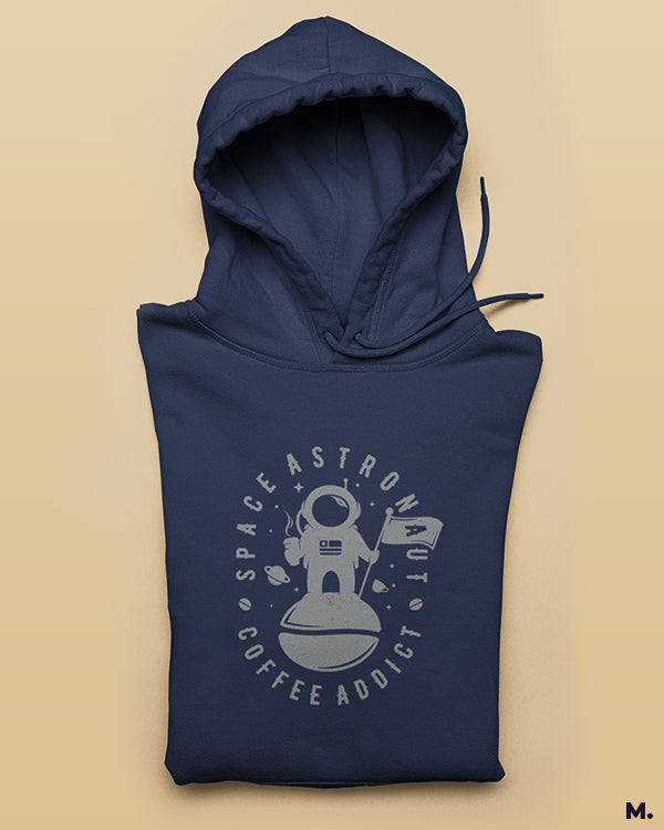 Space astronaut, coffee addict printed hoodies