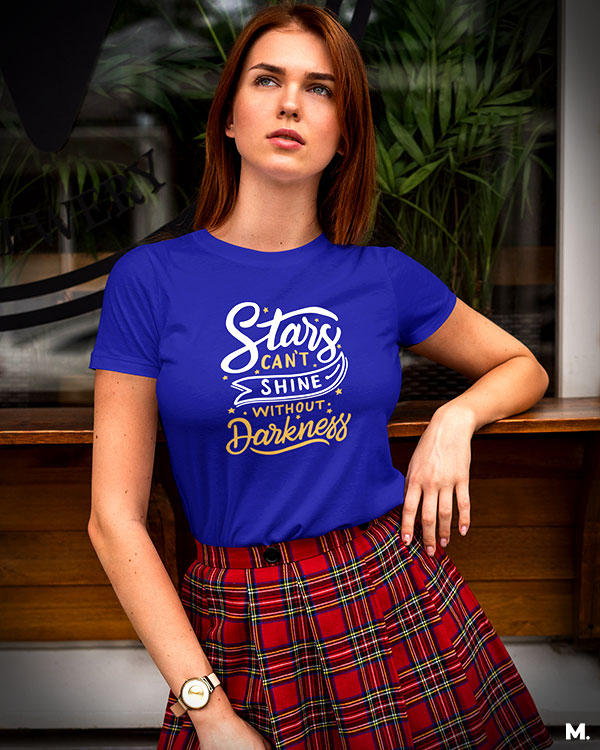 Stars can't shine without darkness printed t shirts