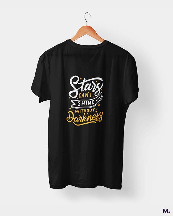 Stars can't shine without darkness printed t shirts