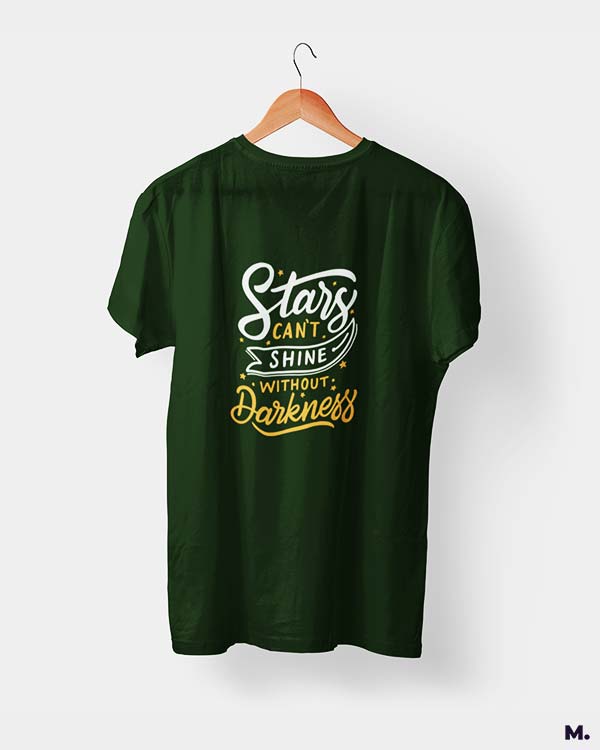 Stars can't shine without darkness printed t shirts