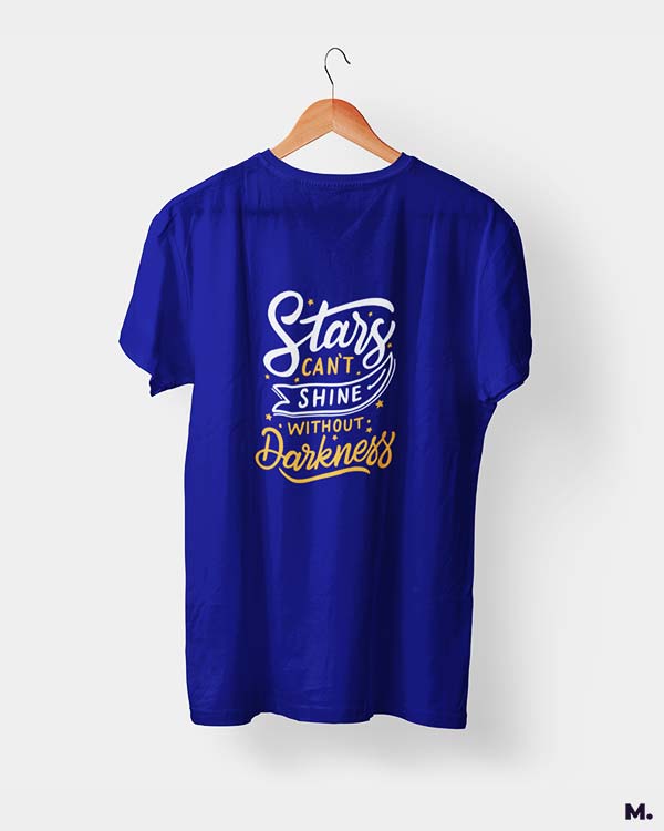 Stars can't shine without darkness printed t shirts
