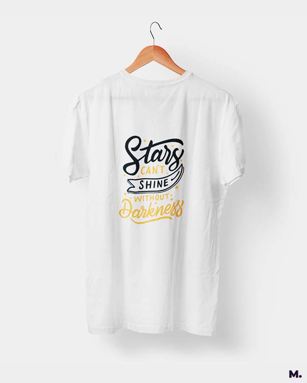 Stars can't shine without darkness printed t shirts