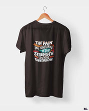 Pain today, strength tomorrow printed t shirts