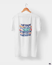 Pain today, strength tomorrow printed t shirts