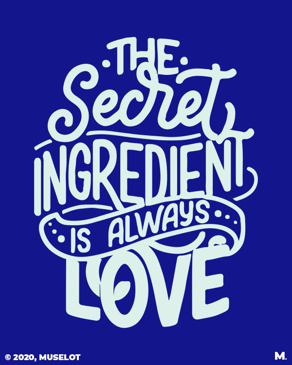 Secret ingredient is love printed t shirts
