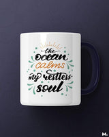 Ocean calms my soul printed mugs