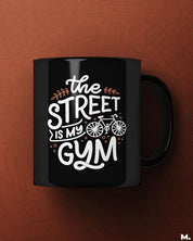  Black printed mugs online for cyclists or peddlers - The street is my gym  - MUSELOT