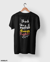 Think like a proton printed t shirts