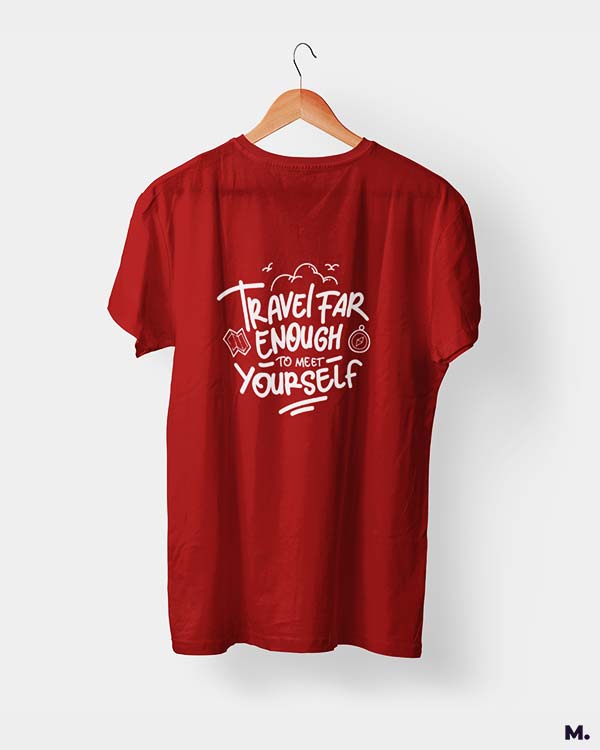 Travel far to meet yourself printed t shirts