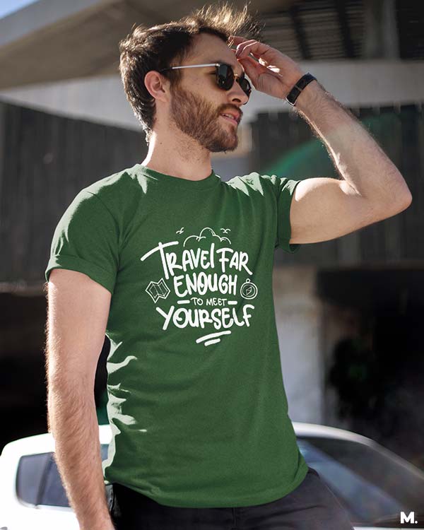 Travel far to meet yourself printed t shirts