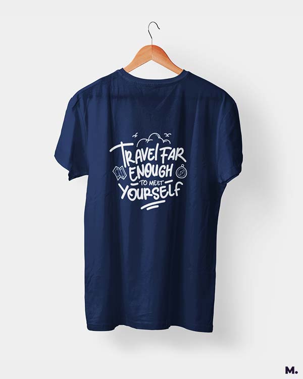 Travel far to meet yourself printed t shirts