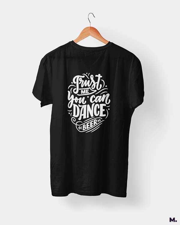 Trust me you can dance printed t shirts