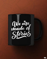 We are made of stories printed mugs
