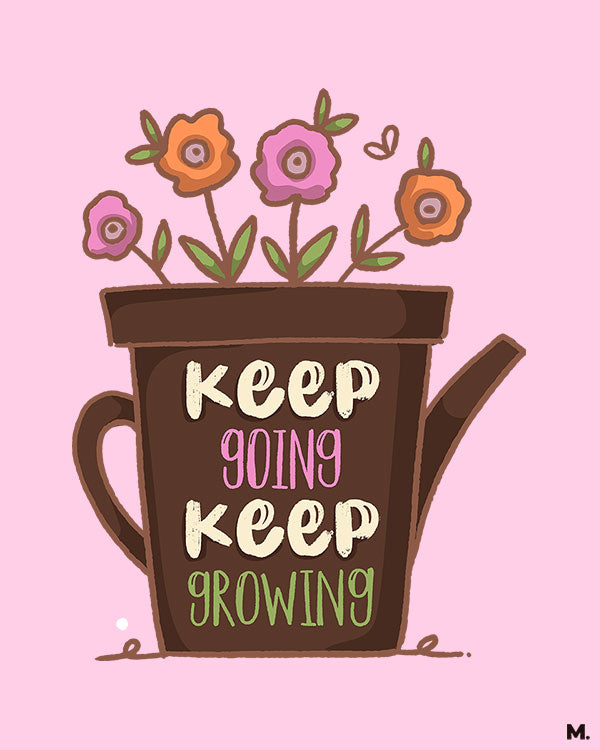 printed t shirts - Keep going, keep growing - MUSELOT