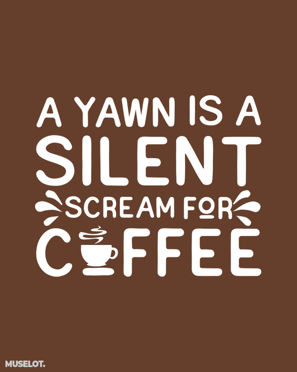 Yawn is silent cream for coffee - funny coffee quotes