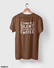 Yawn is scream for coffee printed t shirt for coffee lovers in coffee brown colour - MUSELOT