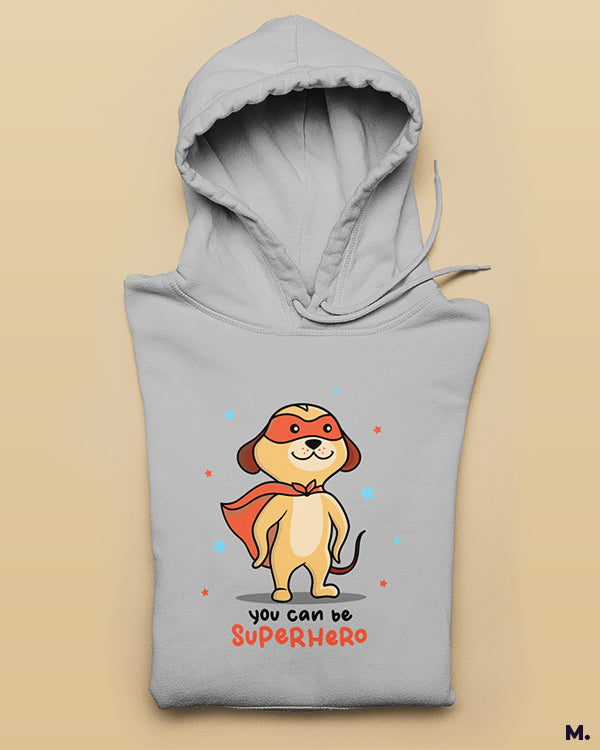 You can be a superhero printed hoodies