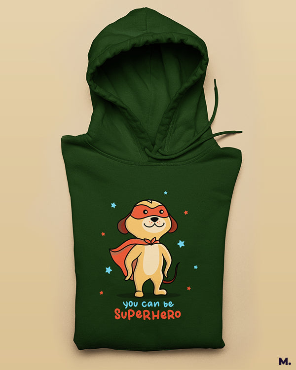 You can be a superhero printed hoodies