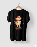 You can be a superhero printed t shirts
