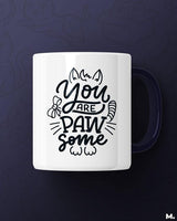 You are pawsome printed mugs