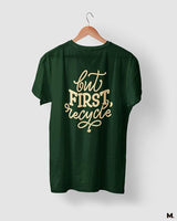But first, recycle printed t shirts
