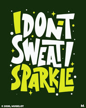 Printed t shirts - I don't sweat, I sparkle  - MUSELOT