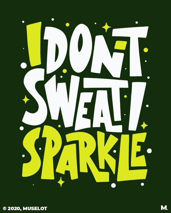 Printed t shirts - I don't sweat, I sparkle  - MUSELOT