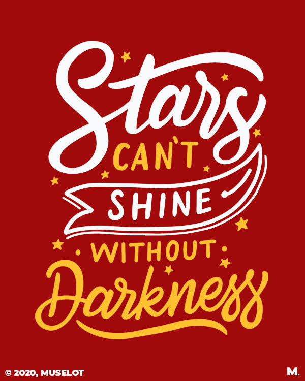 Stars can't shine without darkness printed t shirts
