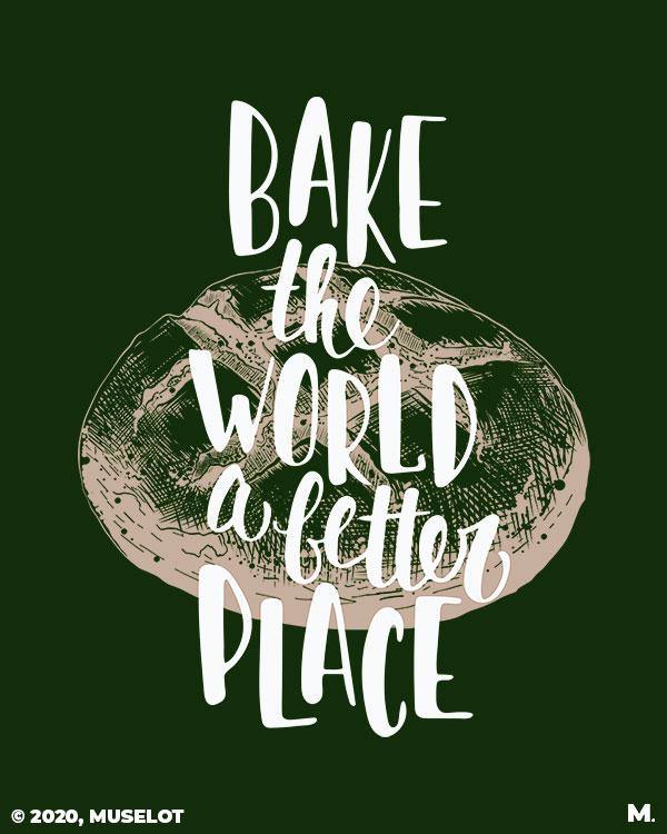 printed t shirts - Bake world a better place  - MUSELOT